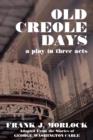 Image for Old Creole Days : A Play in Three Acts