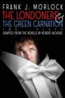 Image for The Londoners &amp; the Green Carnation : Two Plays Adapted from the Novels of Robert Hichens