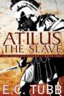 Image for Atilus the Slave : The Saga of Atilus, Book One