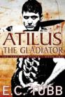 Image for Atilus the Gladiator : The Saga of Atilus, Book Two: An Historical Novel