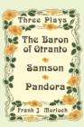 Image for The Baron of Otranto &amp; Samson &amp; Pandora : Three Plays