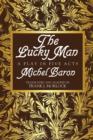 Image for The Lucky Man : A Play in Five Acts