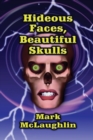 Image for Hideous Faces, Beautiful Skulls