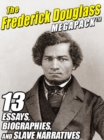 Image for Frederick Douglass Megapack: 13 Essays, Biographies, and Slave Narratives