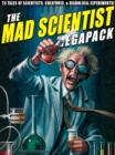 Image for Mad Scientist Megapack: 23 Tales of Scientists, Creatures, &amp; Diabolical Experiments!