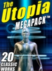 Image for Utopia MEGAPACK (TM): 20 Classic Utopian and Dystopian Works
