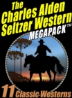 Image for Charles Alden Seltzer MEGAPACK (TM): 11 Classic Westerns