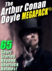 Image for Arthur Conan Doyle MEGAPACK (TM): 65 Stories Beyond Sherlock Holmes!