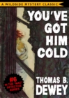 Image for Mac Detective Series 06: You&#39;ve Got Him Cold