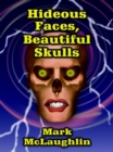 Image for Hideous Faces, Beautiful Skulls: Tales of Horror and the Bizarre
