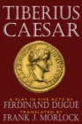 Image for Tiberius Caesar : A Play in Five Acts