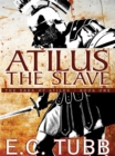 Image for Atilus The Slave : The Saga Of Atilus, Book One