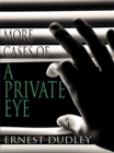 Image for More Cases Of A Private Eye : Classic Crime Stories