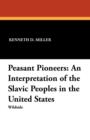 Image for Peasant Pioneers : An Interpretation of the Slavic Peoples in the United States