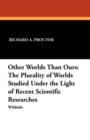Image for Other worlds than ours  : the plurality of worlds studied under the light of recent scientific researches