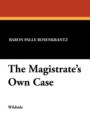 Image for The Magistrate&#39;s Own Case