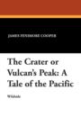 Image for The Crater or Vulcan&#39;s Peak : A Tale of the Pacific