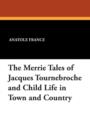 Image for The Merrie Tales of Jacques Tournebroche and Child Life in Town and Country