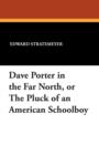 Image for Dave Porter in the Far North, or the Pluck of an American Schoolboy
