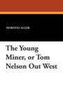 Image for The Young Miner, or Tom Nelson Out West