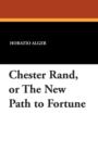 Image for Chester Rand, or the New Path to Fortune