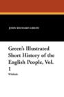 Image for Green&#39;s Illustrated Short History of the English People, Vol. 1