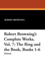 Image for Robert Browning&#39;s Complete Works, Vol. 7