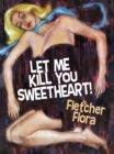 Image for Let Me Kill You, Sweetheart!