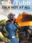 Image for Talk Not At All : Classic Science Fiction Stories