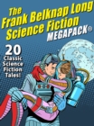 Image for Frank Belknap Long Science Fiction MEGAPACK(R): 20 Classic Science Fiction Tales