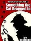 Image for Sherlock Holmes in Something the Cat Dragged In