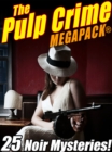Image for Pulp Crime MEGAPACK(R): 25 Noir Mysteries