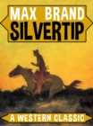 Image for Silvertip: A Western Classic