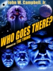 Image for Who Goes There? (Filmed as The Thing)