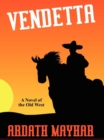 Image for Vendetta: A Novel of the Old West