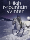 Image for High Mountain Winter: A Novel of the Old West