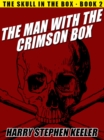 Image for Man with the Crimson Box: The Skull in the Box, Book 2