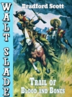 Image for Trail of Blood and Bones: A Walt Slade Western