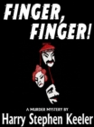 Image for Finger, Finger!: A Classic Murder Mystery