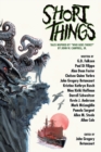Image for Short Things : Tales Inspired by &quot;Who Goes There?&quot; by John W. Campbell, Jr.