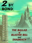 Image for Two by Bond: The Ballad of Blaster Bill and Shadrach