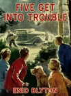 Image for Five Get Into Trouble: Famous Five #8