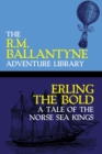 Image for Erling the Bold : A Tale of the Norse Sea Kings