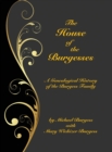 Image for The House of the Burgesses : Being a Genealogical History of William Burgess of Richmond (later King George) County, Virginia, His Son, Edward Burgess of Stafford (later King George) County, Virginia,