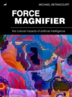 Image for Force Magnifier: The Cultural Impacts of Artificial Intelligence