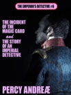 Image for Incident of the Magic Card and the Story of an Imperial Detective