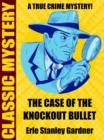 Image for Case of the Knockout Bullet: A True Crime Mystery