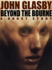 Image for Beyond the Bourne: A Ghost Story