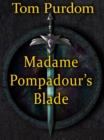 Image for Madame Pompadour&#39;s Blade