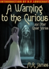 Image for Warning to the Curious and Other Ghost Stories